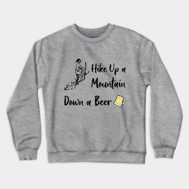 Hike Up a Mountain Down a Beer Crewneck Sweatshirt by numpdog